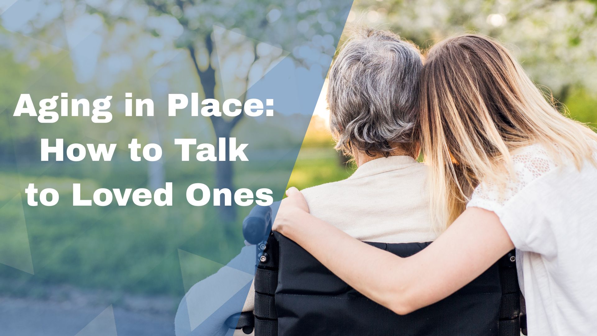 Aging in Place How to Talk to Loved Ones